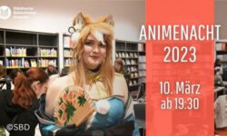 Animenacht Zentralbibliothek Dresden 10. März 2023