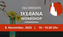 Ikebana Workshop am 8. November DJG Dresden
